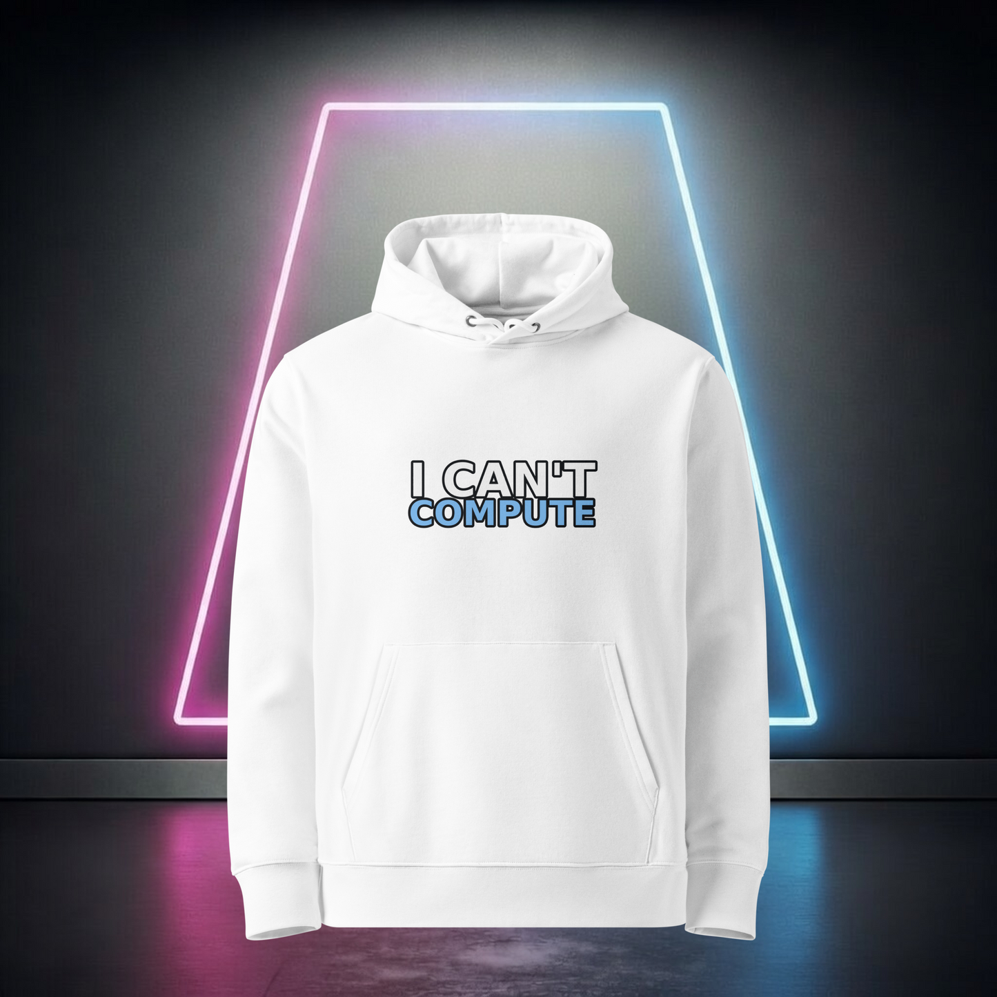 I Can’t Compute Hoodie - I Can't Compute